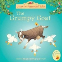 Heather Amery - Grumpy Goat, the (Mini Farmyard Tales)