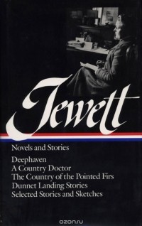 Sarah Orne Jewett - Jewett: Novels and Stories