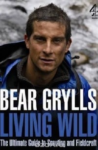 Bear Grylls - Living Wild