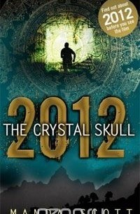 Manda Scott - 2012: The Crystal Skull