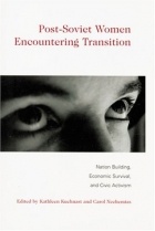 Kathleen Kuehnast (editor) - Post-Soviet Women Encountering Transition: Nation Building, Economic Survival, and Civic Activism