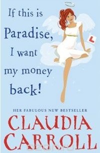 Claudia Carroll - If This is Paradise, I Want My Money Back