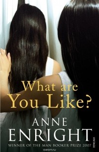 Anne Enright - What Are You Like