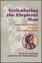  - Articulating the Elephant Man: Joseph Merrick and His Interpreters