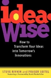  - IdeaWise: How to Transform Your Ideas Into Tomorrow's Innovations