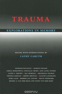 Cathy Caruth - Trauma: Explorations in Memory