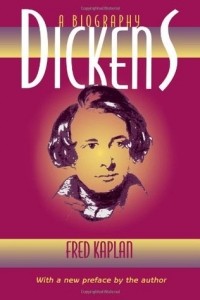 Фред Каплан - Dickens – A Biography