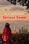 A.L. Kennedy - Serious Sweet