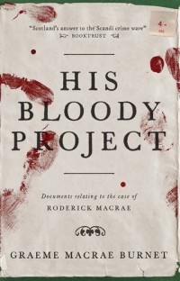 Graeme Macrae Burnet - His Bloody Project