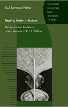  - Finding Order in Nature - The Naturalist Tradition from Linnaeus to E. O. Wilson