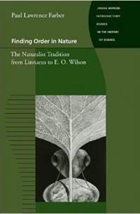  - Finding Order in Nature - The Naturalist Tradition from Linnaeus to E. O. Wilson