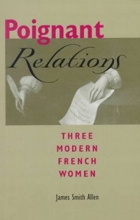  - Poignant Relations: Three Modern French Women