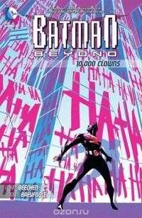 Adam Beechen - Batman Beyond: 10,000 Clowns