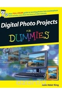Джули Адэр Кинг - Digital Photo Projects For Dummies®