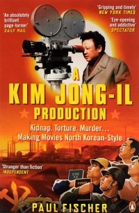 Пол Фишер - A Kim Jong-Il Production