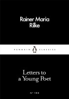 Rainer Maria Rilke - Letters to a Young Poet