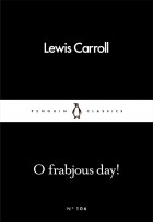 Lewis Carroll - O Frabjous Day!