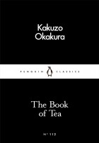 Kakuzo Okakura - The Book of Tea