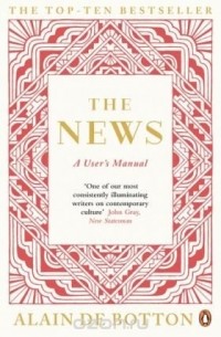 Alain de Botton - The News: A User's Manual