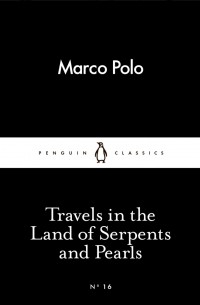Marco Polo - Travels in the Land of Serpents and Pearls