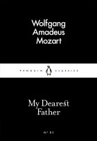 Wolfgang Amadeus Mozart - My Dearest Father