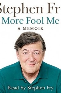 Stephen Fry - More Fool Me