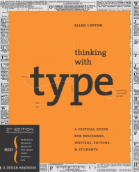 Эллен Лаптон - Thinking with Type: A Critical Guide for Designers, Writers, Editors, & Students