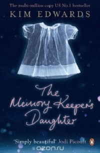 Kim Edwards - The Memory Keepers Daughter