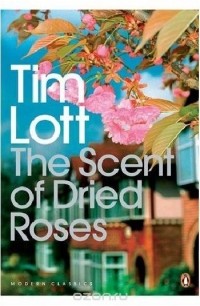 Tim Lott - The Scent of Dried Roses