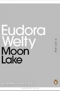 Eudora Welty - Moon Lake