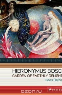 Hans Belting - Hieronymus Bosch (Garden of Earthly Delights)