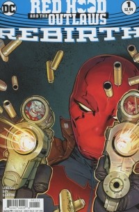  - Red Hood & the Outlaws: Rebirth #1