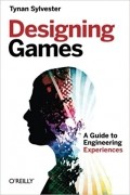 Designing Games: A Guide to Engineering Experiences