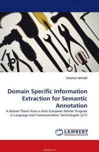 Zeeshan Ahmed - Domain Specific Information Extraction for Semantic Annotation