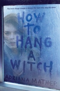 Адриана Мэзер - How to Hang a Witch