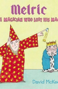 Дэвид МакКи - Melric the Magician Who Lost His Magic
