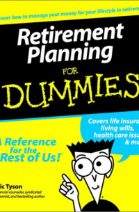 Эрик Тайсон - Retirement Planning For Dummies