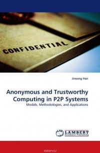 Jinsong Han - Anonymous and Trustworthy Computing in P2P Systems