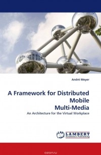 Andre Meyer - A Framework for Distributed Mobile Multi-Media