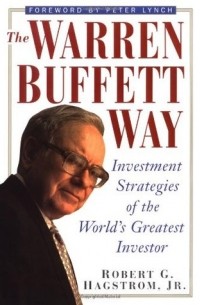 Роберт Г. Хагстром - The Warren Buffett Way: Investment Strategies of the World's Greatest Investor