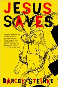 Darcey Steinke - Jesus Saves