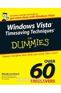 Woody Leonhard - Windows VistaTM Timesaving TechniquesTM For Dummies®