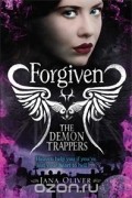 Jana Oliver - The Demon Trappers: Forgiven