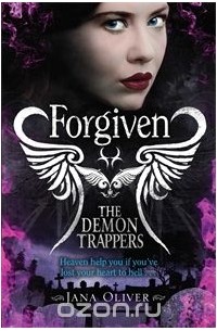 Jana Oliver - The Demon Trappers: Forgiven