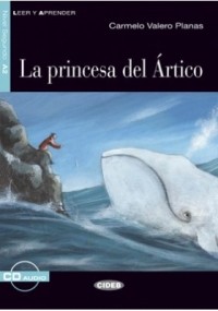 Carmelo Valero Planas - La Princesa del Ártico: Nivel segundo A2 (+ CD)