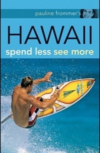  - Pauline Frommer's Hawaii: Spend Less See More