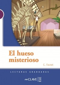 C. Favret - El hueso misterioso (Nivel A1-A2)