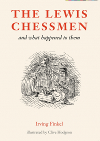 Ирвинг Финкель - The Lewis Chessmen and what happened to them