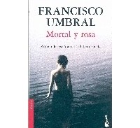 Francisco Umbral - Mortal y rosa