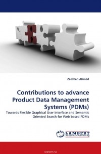 Zeeshan Ahmed - Contributions to advance Product Data Management Systems (PDMs)